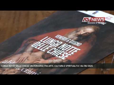 'LUNGA NOTTE DELLE CHIESE' UN PERCORSO FRA ARTE, CULTURA E SPIRITUALITA' | 04/06/2025