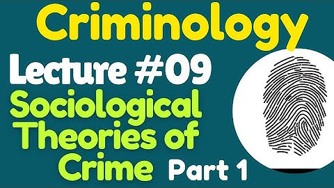 Criminology | Lecture #09 - Sociological Theories of Crime Part 1 for CSS UPSC PMS