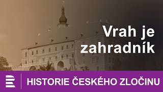 Historie českého zločinu: Vrah je zahradník