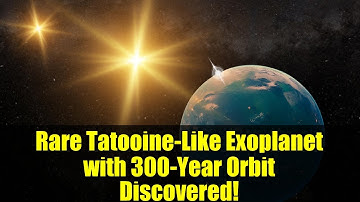 Rare Tatooine-Like Exoplanet with 300-Year Orbit Discovered!