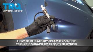 How to Replace Upstream O2 Sensor 2013-2015 Subaru Crosstrek Hybrid
