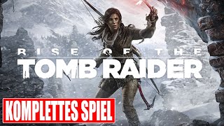 RISE OF THE TOMB RAIDER Gameplay German Part 1 FULL GAME Walkthrough Deutsch ohne Kommentar