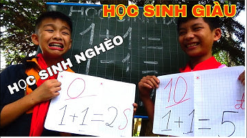 HHVC - (TẬP 249) HỌC SINH NGHÈO và HỌC SINH GIÀU