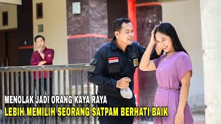 GADIS YANG MENOLAK JADI ORANG KAYA KARNA LEBIH MEMILIH PRIA YANG HANYA SEORANG SAPPAM BIASA TERNYATA