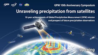 【Opening】Unraveling precipitation from satellites (GPM 10th Anniversary Symposium)