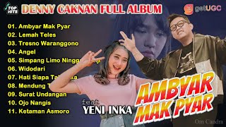 DENNY CAKNAN FULL ALBUM Ambyar Mak Pyar feat  Yeni Inka