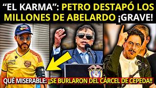 "Traidor" 🚨Chao ABELARDO: ¡PETRO YA HABLÓ! Así RECIBIÓ PLATA De Vzla; Se BURLAN DEL CÁRCEL de Cepeda