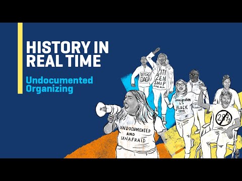 History in Real Time | Undocumented Organizing