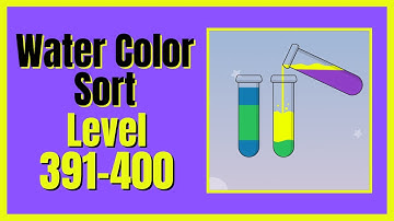 Water Color Sort Level 391-400 Walkthrough Solution Android/iOS