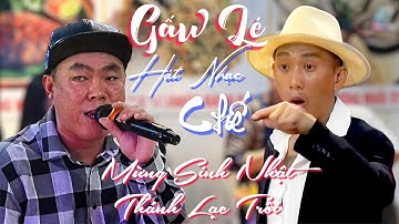 ANH GẤU LÉ - Chúc Mừng Sinh Nhật Thánh Lạc Trôi Với Bài Nhạc Chế Cực Đẳng Cấp