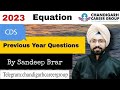 Equations 2023 | CDS mathematics previous year questions by Sandeep Brar