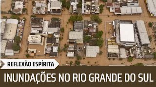 Espiritismo e Informação: Enchentes no Rio Grande do Sul