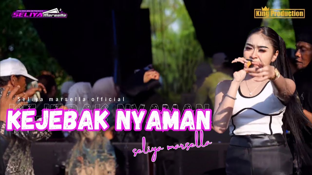 KEJEBAK NYAMAN - SELIYA MARSELLA || THE GEN ZIE OF PANTURA SELIYA MARSELLA 