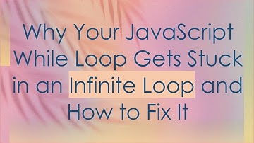 Why Your JavaScript While Loop Gets Stuck in an Infinite Loop and How to Fix It