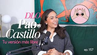TU VERSIÓN MÁS LIBRE | PAO CASTILLO | EP.157