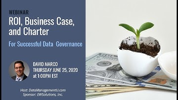 ROI, Business Case and Charter for Successful Data Governance