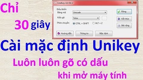 Cài Unikey luôn gõ có dấu, cài mặc định gõ có dấu khi mở máy tính