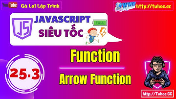25.3 Arrow Functions in JavaScript - Các cách Khai báo Hàm trong JavaScript -  JavaScript ES6
