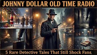 Johnny Dollor : 5  Rare Detective Tales That Still Shock Fans | OLD TIME RADIO