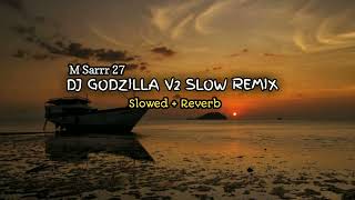 DJ GODZILLA V2 SLOW REMIX || VIRALLL TIKTOK 🎶🎧