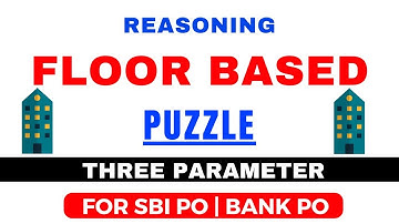 Floor Based Reasoning Puzzle | Three Parameter for SBI PO | CLERK | IBPS PO