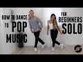 How to dance to pop music for beginners  solo edition