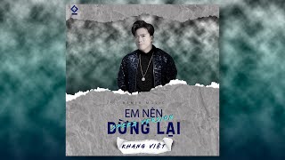 Em Nên Dừng Lại Remix Speed Up | Khang Việt x HuyD