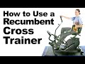 Using a Recumbent Cross Trainer for Joint Pain Relief & Cardio