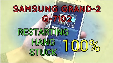 SAMSUNG GRAND 2 G7102 RESTART SOLUTIONS 100%, HOW TO SOLVE STUCK ON LOGO, HANGING PROBLEM SOLVED,