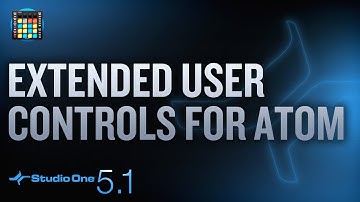 New in Studio One 5.1: Extended User Controls for ATOM!