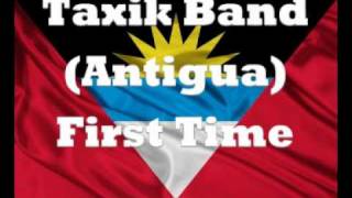 Miniatura de vídeo de "Taxik Band (Antigua) - First Time"