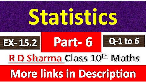 Statistics | Class 10th Maths | R D Sharma Solution | Exercise 15.2 | Questions 1 to 6