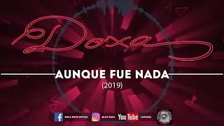 Video thumbnail of "DoXa - Aunque fue nada 2019 (Video lyric)"