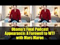 Obama's Final Podcast Appearance   A Farewell to WTF with Marc Maron