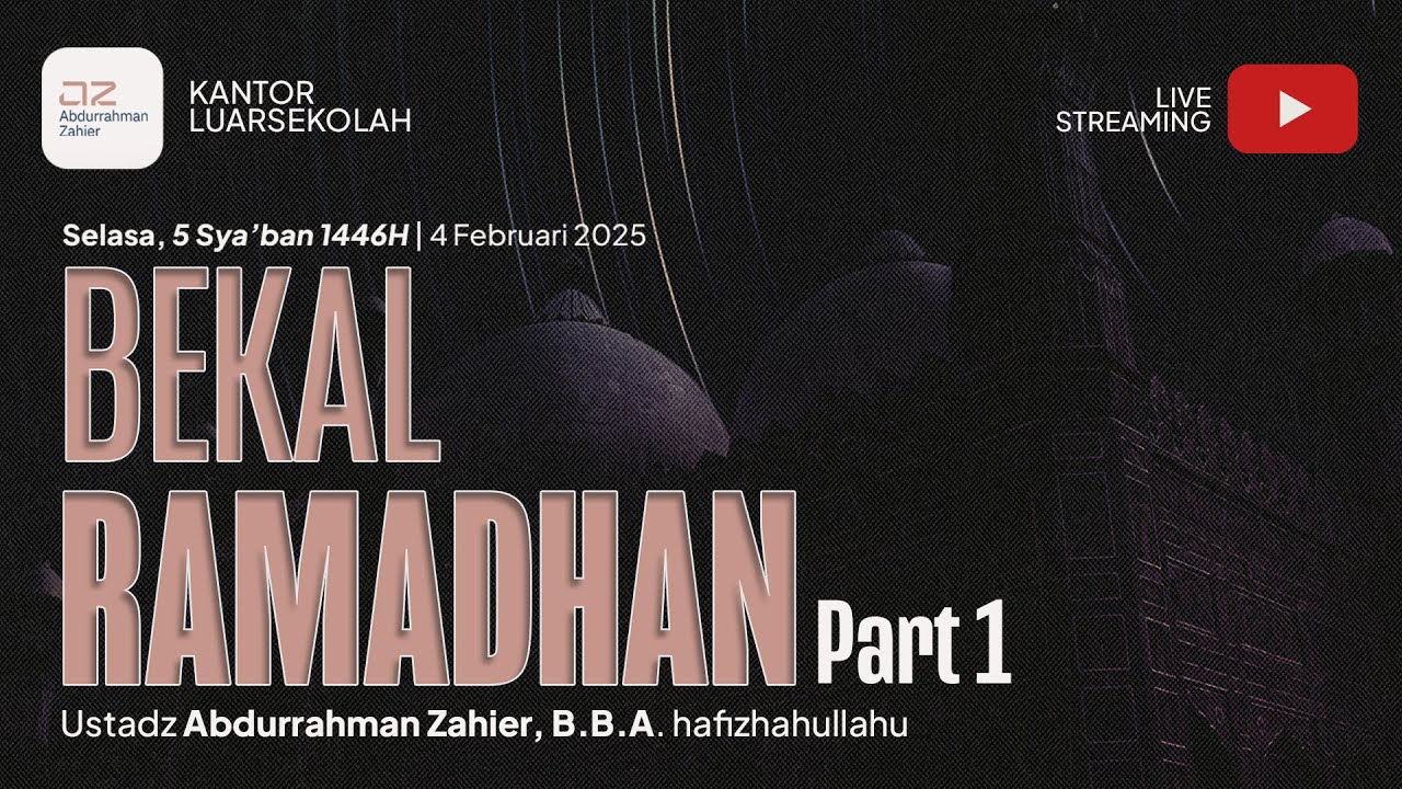 [PART 1] Bekal Ramadhan - Ustadz Abdurrahman Zahier, BBA