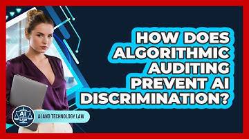 How Does Algorithmic Auditing Prevent AI Discrimination? - AI and Technology Law