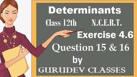 DETERMINANTS , EXERCISE 4.6 QUESTION 15 , QUESTION 16 CLASS12 NCERT SOLUTIONS Q15EX4.6, Q16EX4.6CL12