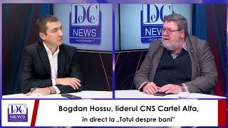 Bogdan Hossu, liderul CNS Cartel Alfa, în direct la „Totul despre bani”