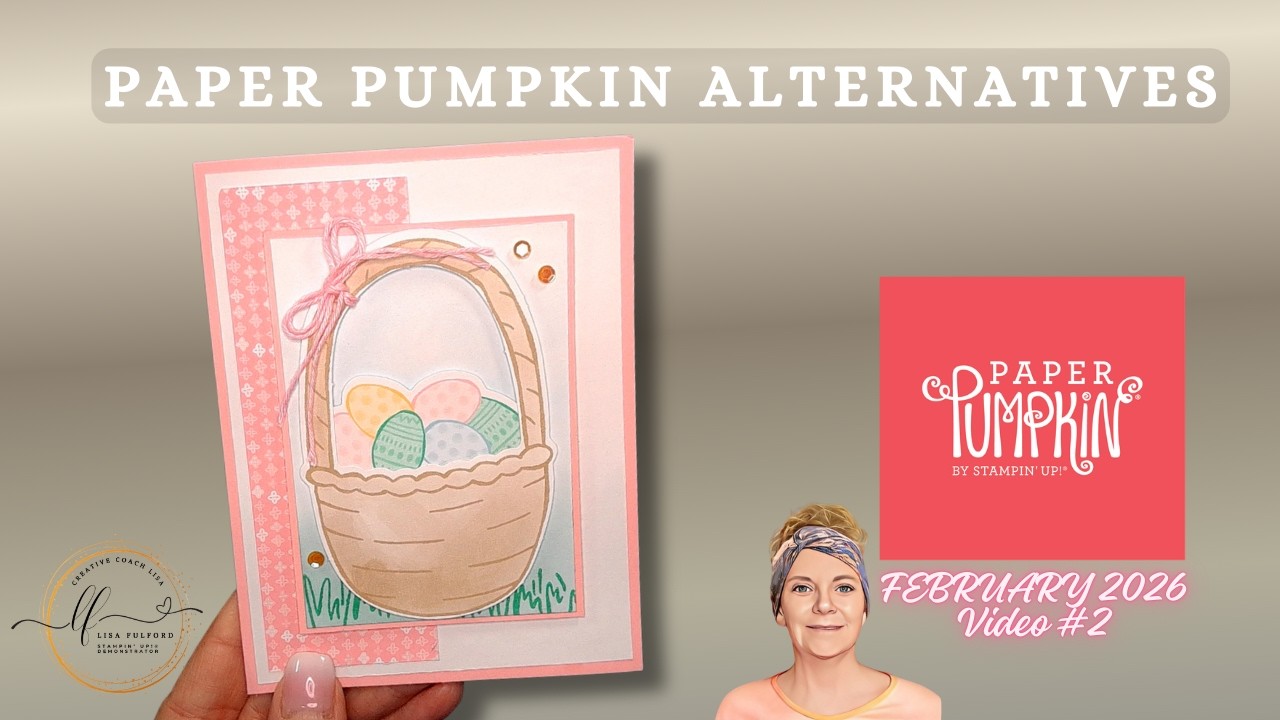 FEBRUARY 2026 SU! PAPER PUMPKIN ALTERNATIVE VIDEO #2 | CELEBRATE SPRING
