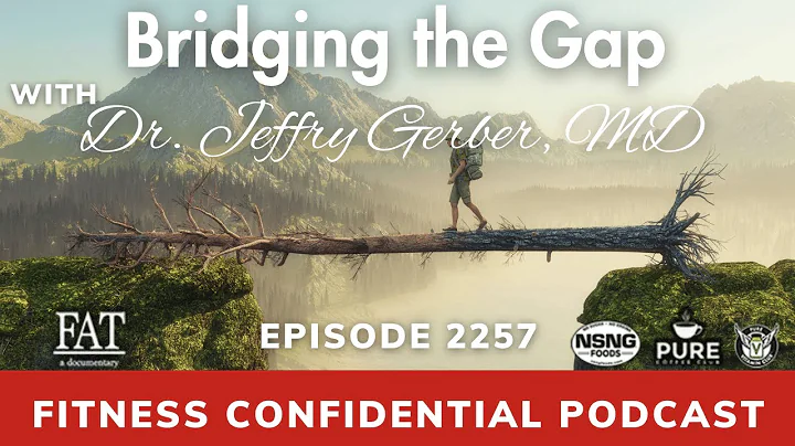 Bridging the Gap with Dr. Jeffry Gerber - Episode 2257