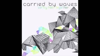 CARRIED BY WAVES - Aviatophobia/Carried In Your Palm.mp3 (Album - 'Softly Held Together') HD