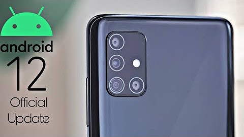 Samsung Galaxy A51 Android 12 ONE UI 4.0 Update
