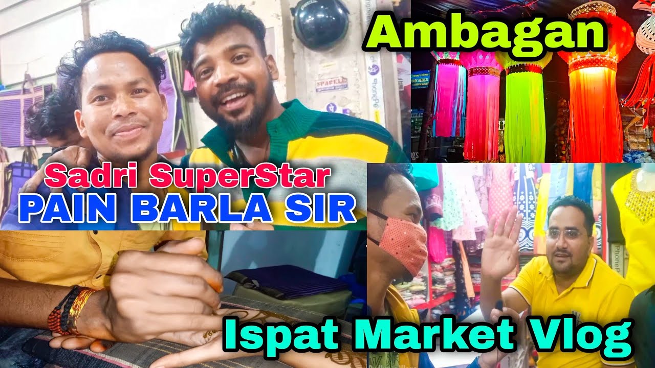 Sadri Super Star Pain Barla se meet // Ambagan Ispat Market vlog Rourkela // Sadri Video