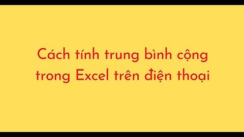 Cách tính trung bình cộng trong Excel trên điện thoại