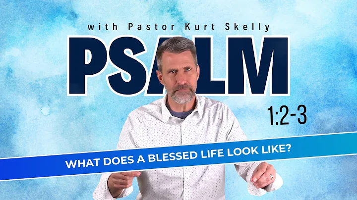 What does a blessed life look like? | Psalm 1:2-3 | Pastor Skelly