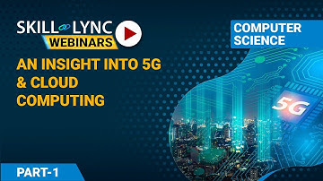 An Insight into 5G and Cloud Computing (Part - 1) | Skill-Lync | Workshop