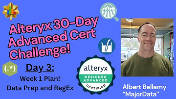 Alteryx Advanced Cert Week 1 Study Plan