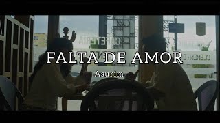 ASURIM-FALTA DE AMOR (VIDEO OFICIAL)