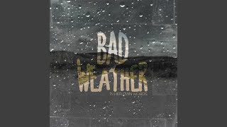 Bad Weather - In Her Own Words