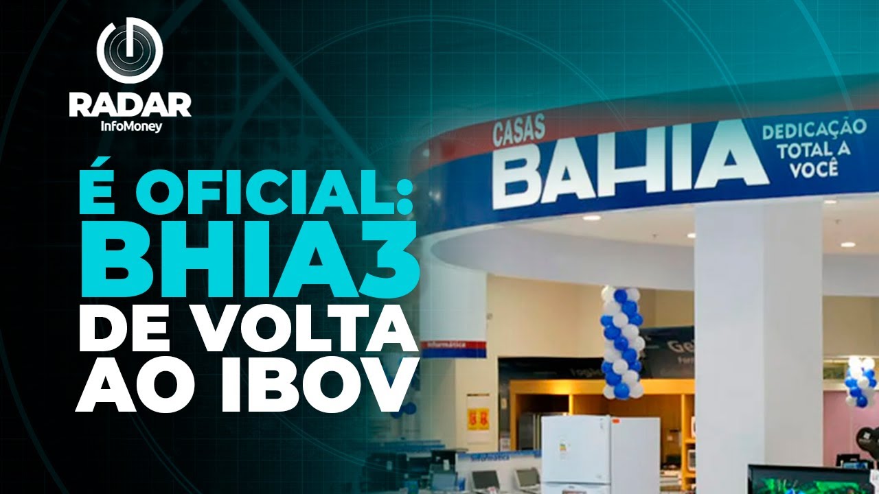 É oficial: BHIA3 de volta ao IBOV; Milei ameaça convocar plebiscito